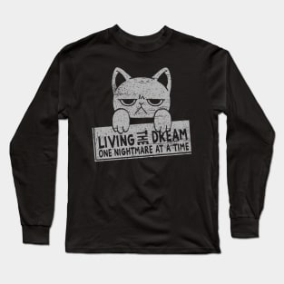 Living the dream one nightmare at a time Long Sleeve T-Shirt